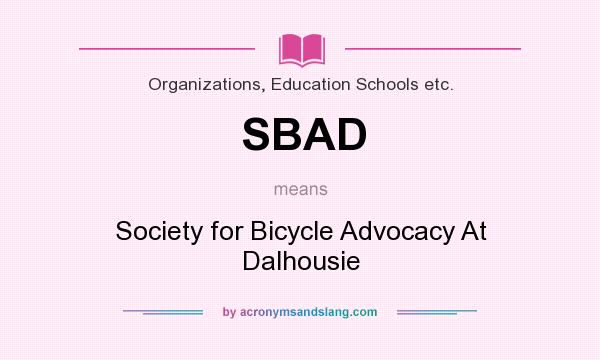 What does SBAD mean? It stands for Society for Bicycle Advocacy At Dalhousie