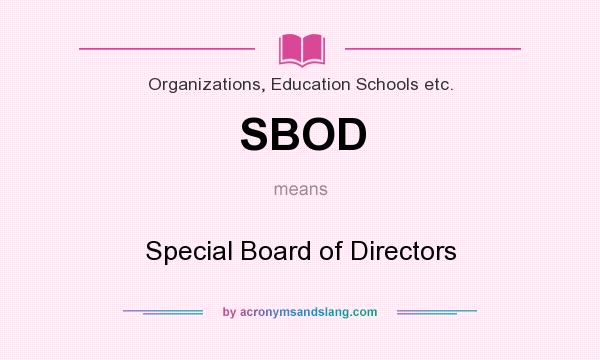 What does SBOD mean? It stands for Special Board of Directors