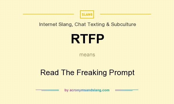 What does RTFP mean? It stands for Read The Freaking Prompt