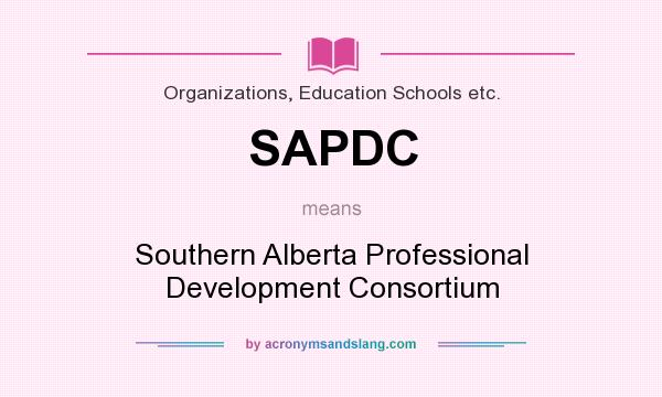 What does SAPDC mean? It stands for Southern Alberta Professional Development Consortium