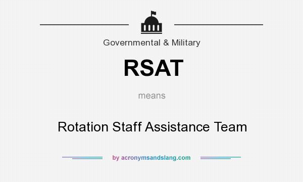 What does RSAT mean? It stands for Rotation Staff Assistance Team