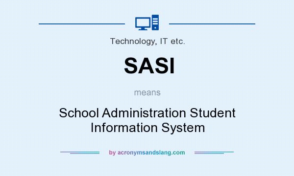 What does SASI mean? It stands for School Administration Student Information System