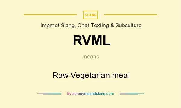 What does RVML mean? It stands for Raw Vegetarian meal