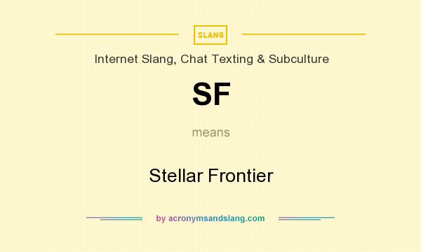 What does SF mean? It stands for Stellar Frontier