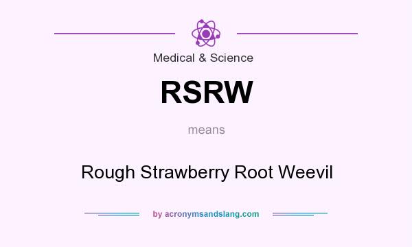 What does RSRW mean? It stands for Rough Strawberry Root Weevil