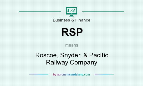 What does RSP mean? It stands for Roscoe, Snyder, & Pacific Railway Company