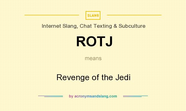 What does ROTJ mean? It stands for Revenge of the Jedi