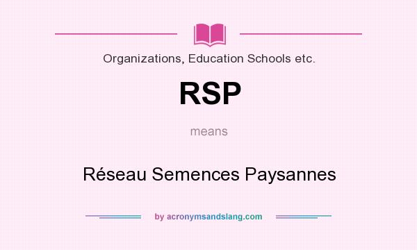 What does RSP mean? It stands for Réseau Semences Paysannes
