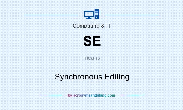 What does SE mean? It stands for Synchronous Editing