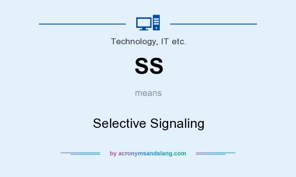 What does SS mean? It stands for Selective Signaling