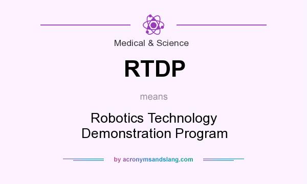What does RTDP mean? It stands for Robotics Technology Demonstration Program