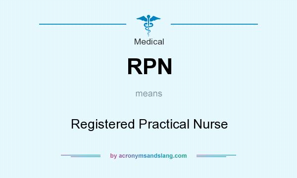 What does RPN mean? It stands for Registered Practical Nurse