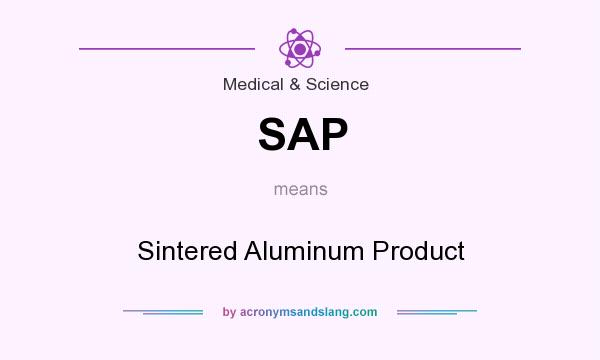 What does SAP mean? It stands for Sintered Aluminum Product