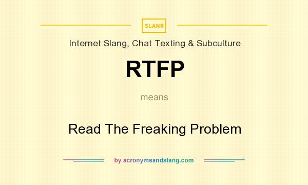 What does RTFP mean? It stands for Read The Freaking Problem