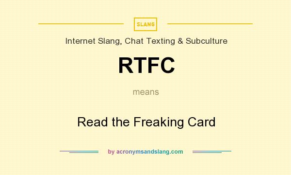 What does RTFC mean? It stands for Read the Freaking Card