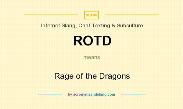 What does ROTD mean? It stands for Rage of the Dragons