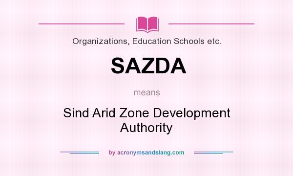 What does SAZDA mean? It stands for Sind Arid Zone Development Authority