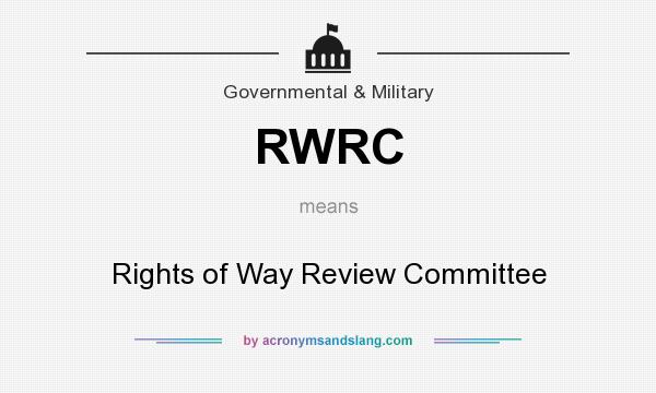 What does RWRC mean? It stands for Rights of Way Review Committee