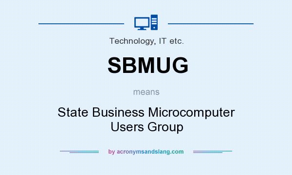 What does SBMUG mean? It stands for State Business Microcomputer Users Group