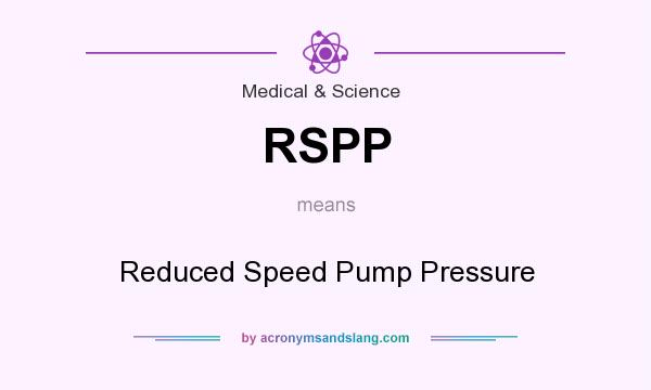 What does RSPP mean? It stands for Reduced Speed Pump Pressure