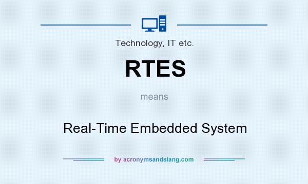 What does RTES mean? It stands for Real-Time Embedded System