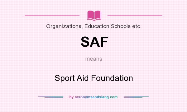 What does SAF mean? It stands for Sport Aid Foundation