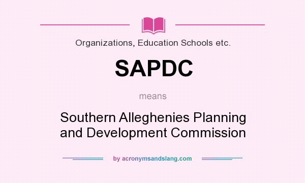 What does SAPDC mean? It stands for Southern Alleghenies Planning and Development Commission