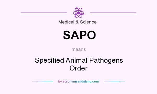What does SAPO mean? It stands for Specified Animal Pathogens Order