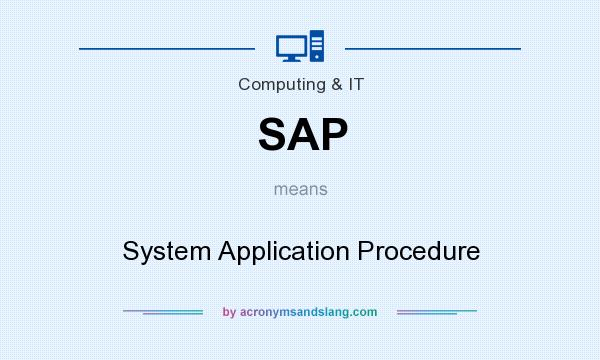 What does SAP mean? It stands for System Application Procedure