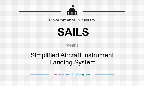 What does SAILS mean? It stands for Simplified Aircraft Instrument Landing System