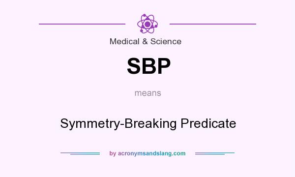 What does SBP mean? It stands for Symmetry-Breaking Predicate