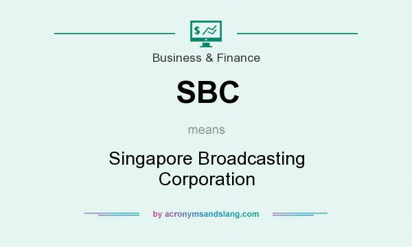 What does SBC mean? It stands for Singapore Broadcasting Corporation