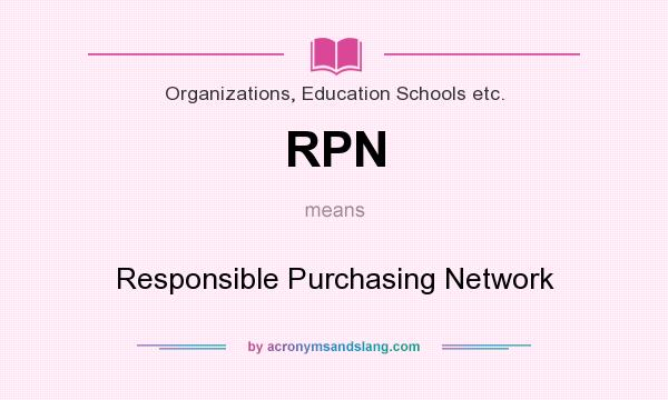 What does RPN mean? It stands for Responsible Purchasing Network