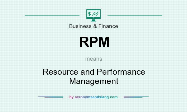 What does RPM mean? It stands for Resource and Performance Management