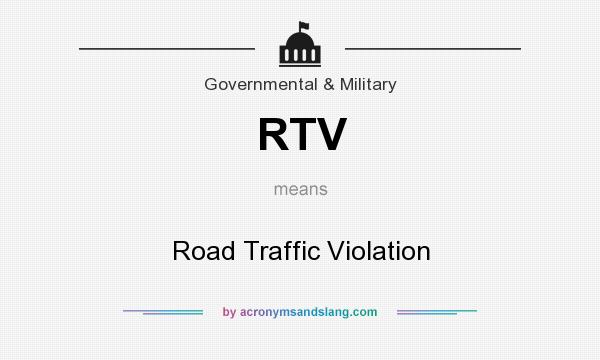 What does RTV mean? It stands for Road Traffic Violation
