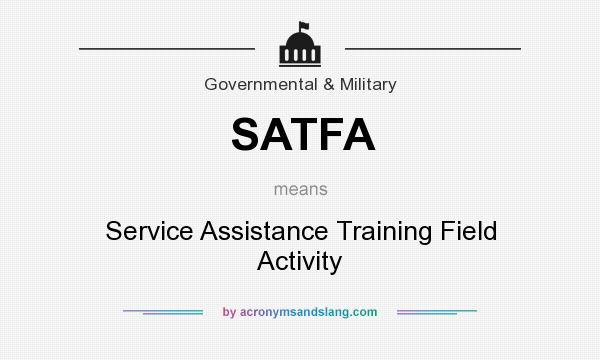 What does SATFA mean? It stands for Service Assistance Training Field Activity