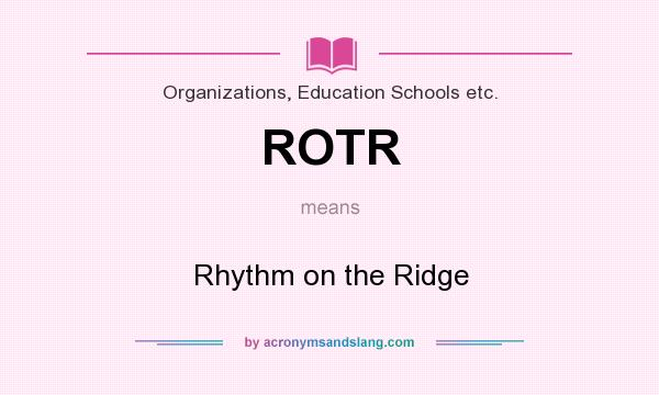 What does ROTR mean? It stands for Rhythm on the Ridge
