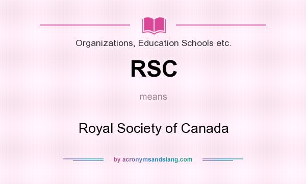 What does RSC mean? It stands for Royal Society of Canada