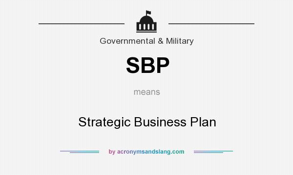 What does SBP mean? It stands for Strategic Business Plan