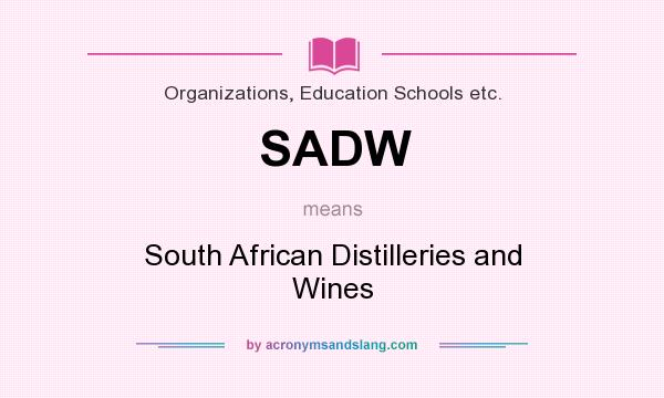 What does SADW mean? It stands for South African Distilleries and Wines