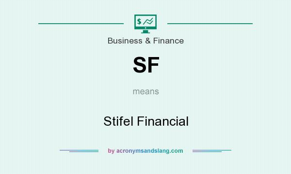 What does SF mean? It stands for Stifel Financial
