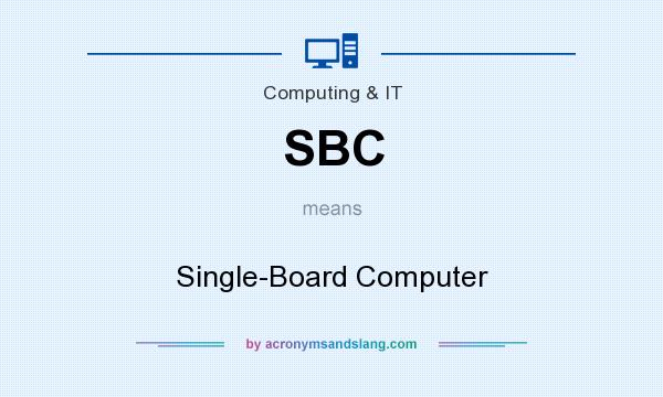 What does SBC mean? It stands for Single-Board Computer