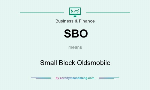 What does SBO mean? It stands for Small Block Oldsmobile