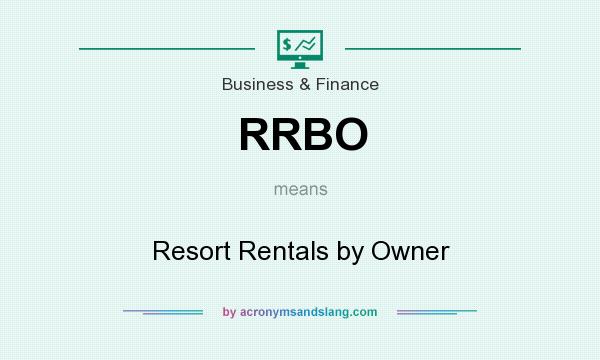 What does RRBO mean? It stands for Resort Rentals by Owner