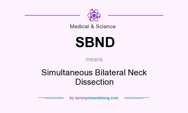 What does SBND mean? It stands for Simultaneous Bilateral Neck Dissection