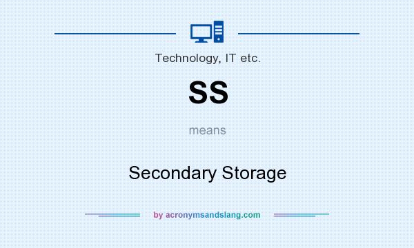 What does SS mean? It stands for Secondary Storage
