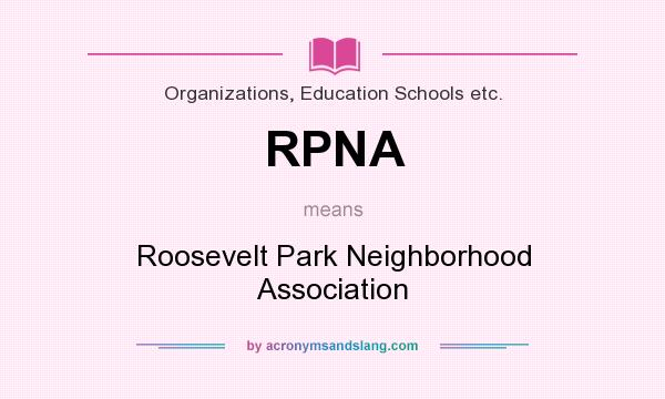 What does RPNA mean? It stands for Roosevelt Park Neighborhood Association