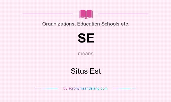 What does SE mean? It stands for Situs Est