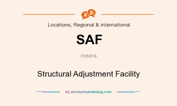 What does SAF mean? It stands for Structural Adjustment Facility