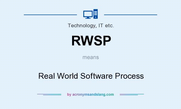 What does RWSP mean? It stands for Real World Software Process